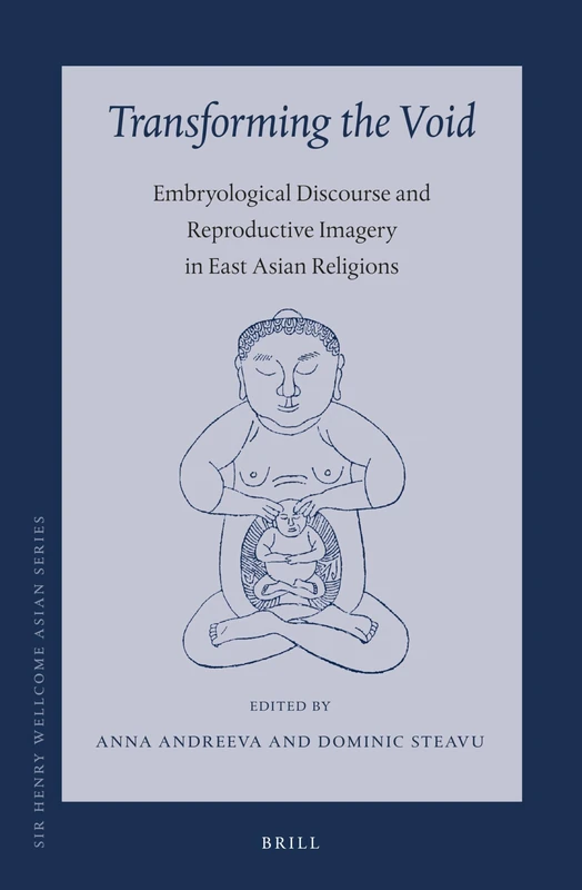 Transforming the Void: Embryological Discourse and Reproductive Imagery in East Asian Religions: 16 (Sir Henry Wellcome Asian Series, 16) - Image 1