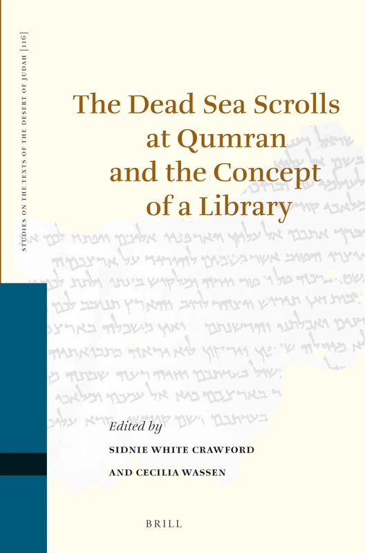 The Dead Sea Scrolls at Qumran and the Concept of a Library: 116 (Studies on the Texts of the Desert of Judah, 116)