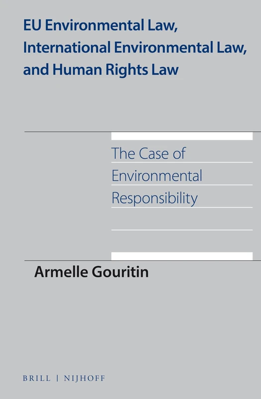 Eu Environmental Law, International Environmental Law, and Human Rights Law: The Case of Environmental Responsibility: 11