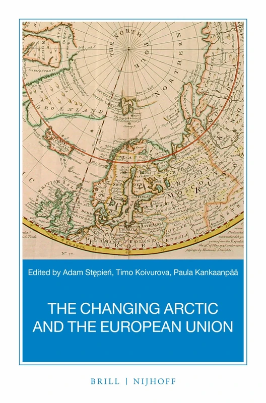 The Changing Arctic and the European Union: A Book Based on the Report “Strategic Assessment of Development of the Arctic: Assessment Conducted for the European Union”: 89 (Nijhoff Law Specials, 89)