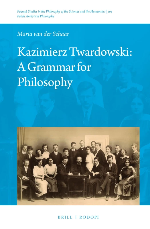 Kazimierz Twardowski: A Grammar for Philosophy: 103 (Polish Analytical Philosophy, 103)