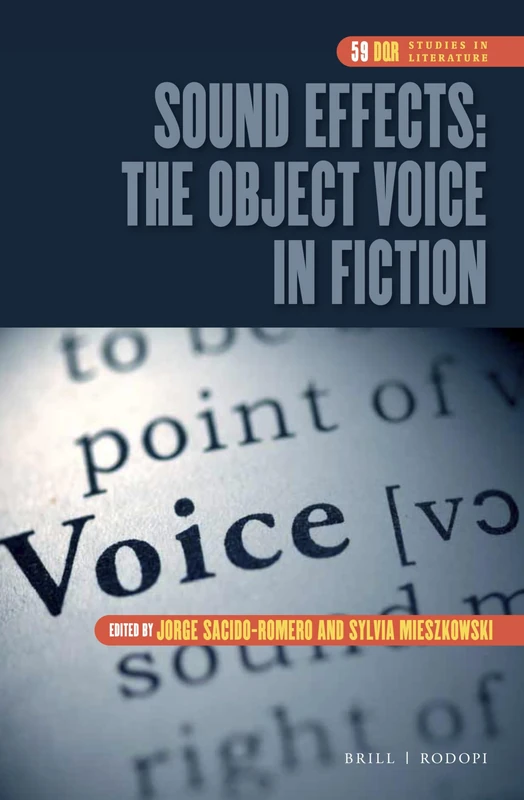 Sound Effects: The Object Voice in Fiction: 59 (DQR Studies in Literature, 59)