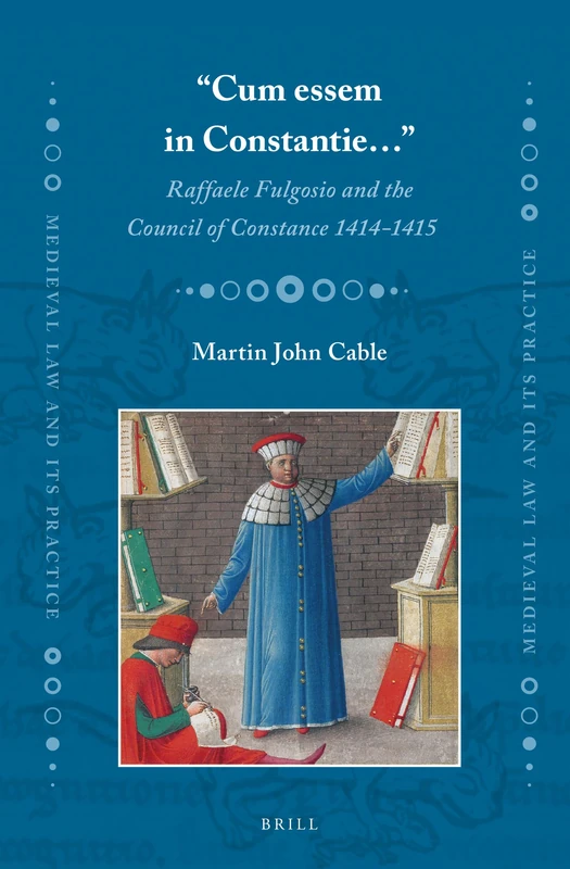 Brill - Raffaele Fulgosio and the Council of Constance 1414-1415