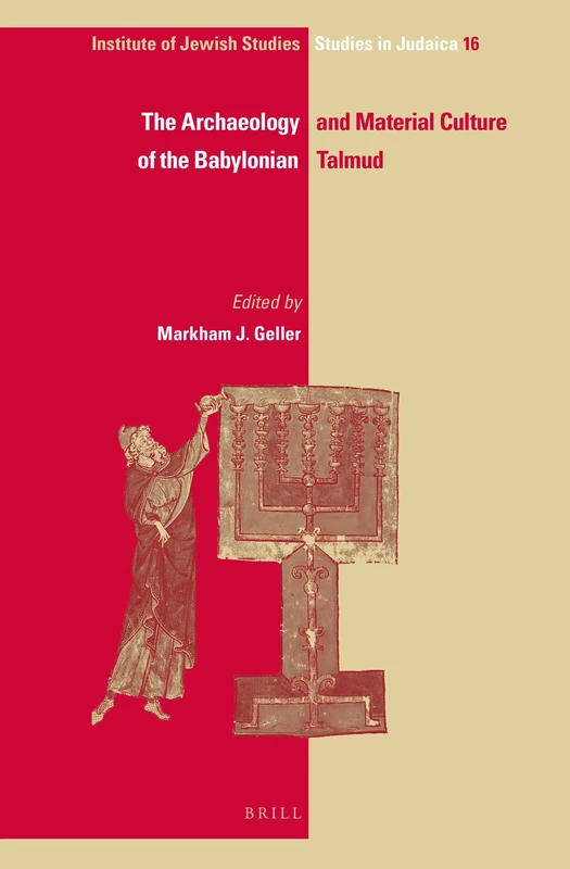 The Archaeology and Material Culture of the Babylonian Talmud (IJS Studies in Judaica): 16