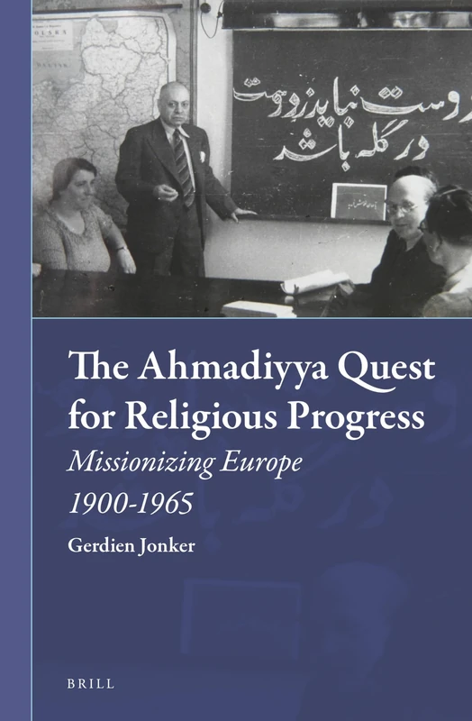 The Ahmadiyya Quest for Religious Progress: Missionizing Europe 1900-1965: 19 (Muslim Minorities, 19)