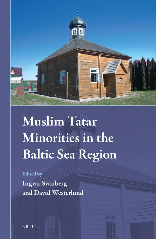 Muslim Tatar Minorities in the Baltic Sea Region: 20 (Muslim Minorities, 20)