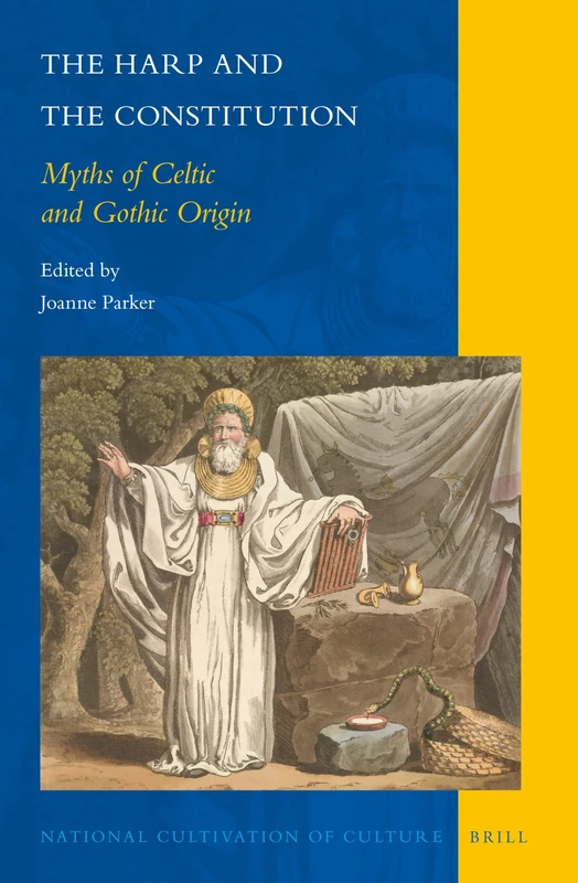 The Harp and the Constitution: Myths of Celtic and Gothic Origin: 11 (National Cultivation of Culture, 11)