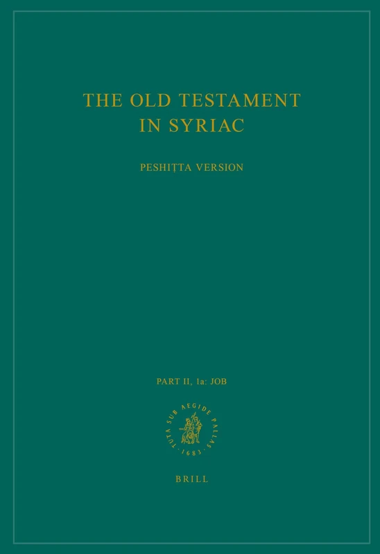 The Old Testament in Syriac according to the Peshiṭta Version, Part II Fasc. 1a. Job: Edited on Behalf of the International Organization for the Study ... (Peshitta. The Old Testament in Syriac)