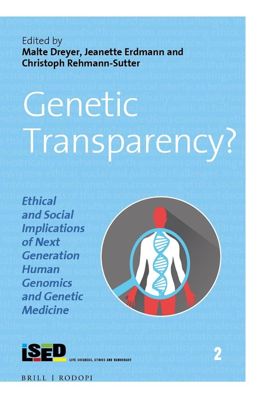 Genetic Transparency? Ethical and Social Implications of Next Generation Human Genomics and Genetic Medicine (Life Sciences, Ethics and Democracy): 2
