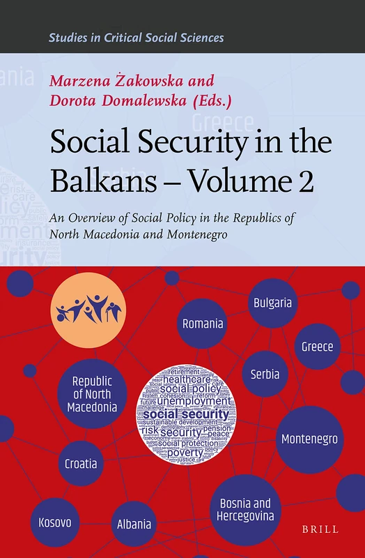 Social Security in the Balkans – Volume 2: An Overview of Social Policy in the Republics of North Macedonia and Montenegro: 196 (Studies in Critical Social Sciences, 196)