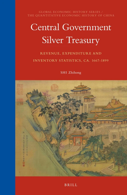 Central Government Silver Treasury: Revenue, Expenditure and Inventory Statistics, ca. 1667-1899: 12/01 (The Quantitative Economic History of China, 12/01)