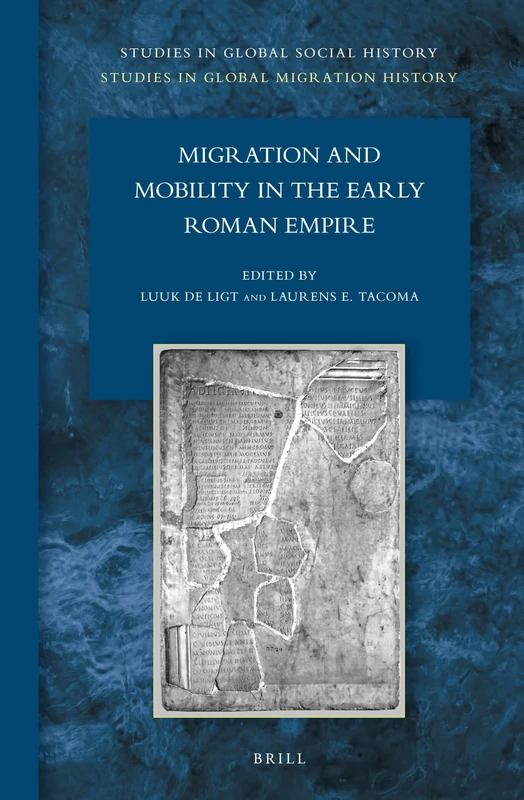 Migration and Mobility in the Early Roman Empire: 23/7 (Studies in Global Migration History, 23/7)