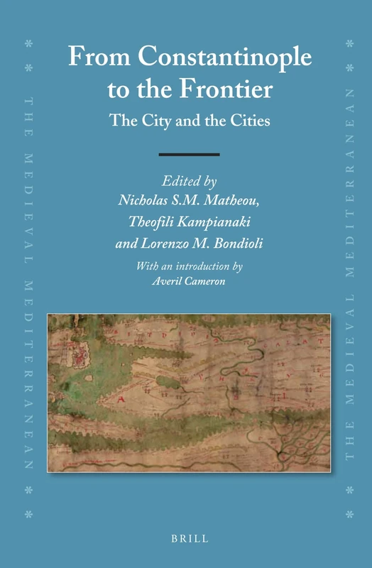 From Constantinople to the Frontier: The City and the Cities: 106 (The Medieval Mediterranean, 106)