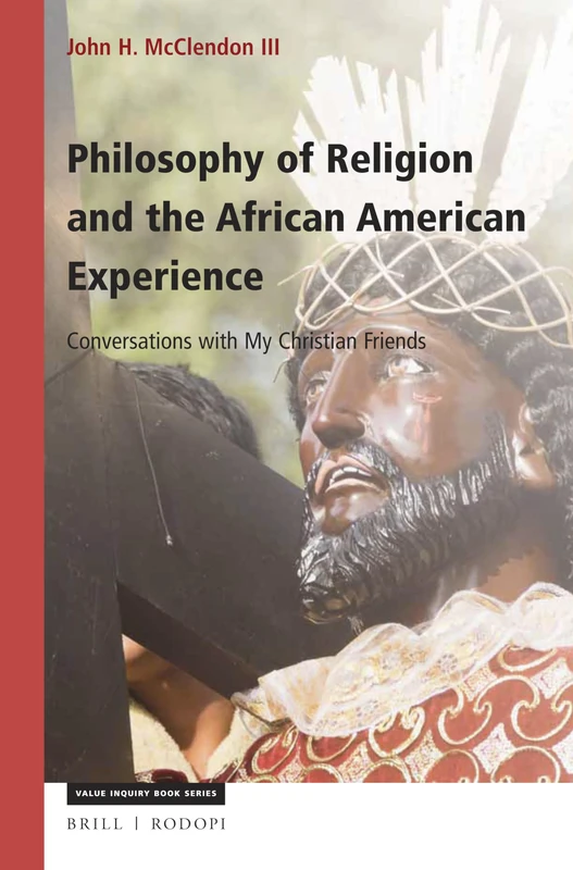 Philosophy of Religion and the African American Experience: Conversations with My Christian Friends: 300 (African American Philosophy, 300)