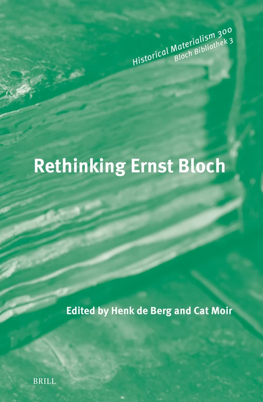 Rethinking Ernst Bloch: 300/3 (Bloch Bibliothek, 300/3)