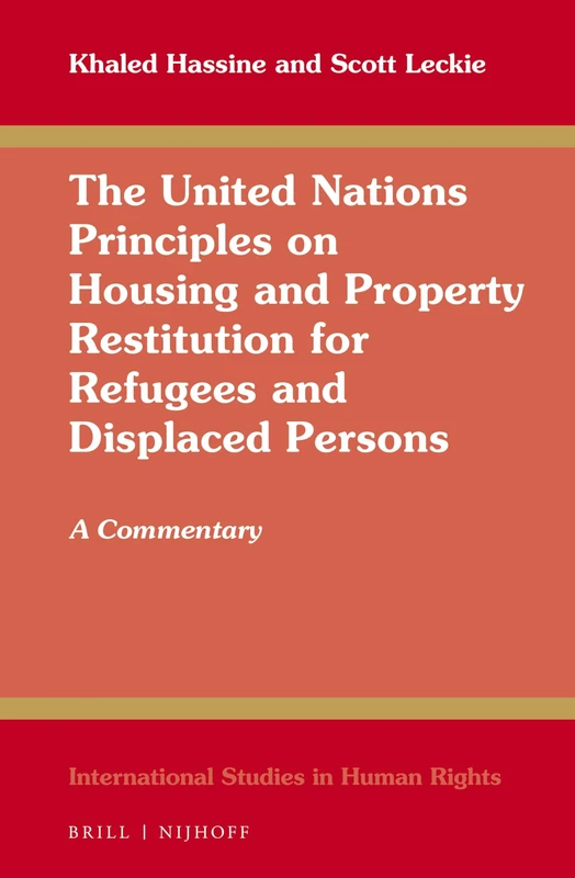The United Nations Principles on Housing and Property Restitution for Refugees and Displaced Persons: A Commentary: 114 (International Studies in Human Rights, 114)