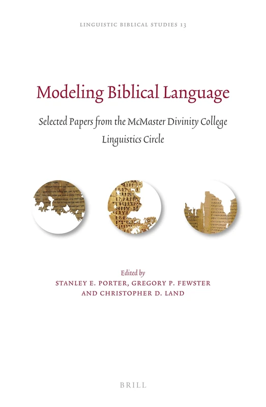 Modeling Biblical Language: Selected Papers from the McMaster Divinity College Linguistics Circle: 13 (Linguistic Biblical Studies, 13)