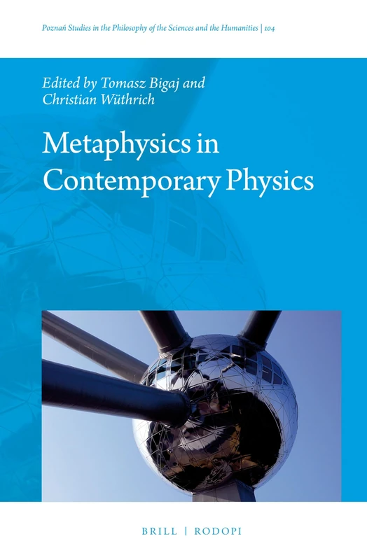 Metaphysics in Contemporary Physics (Pozna Studies in the Philosophy of the Sciences and the Huma): 104