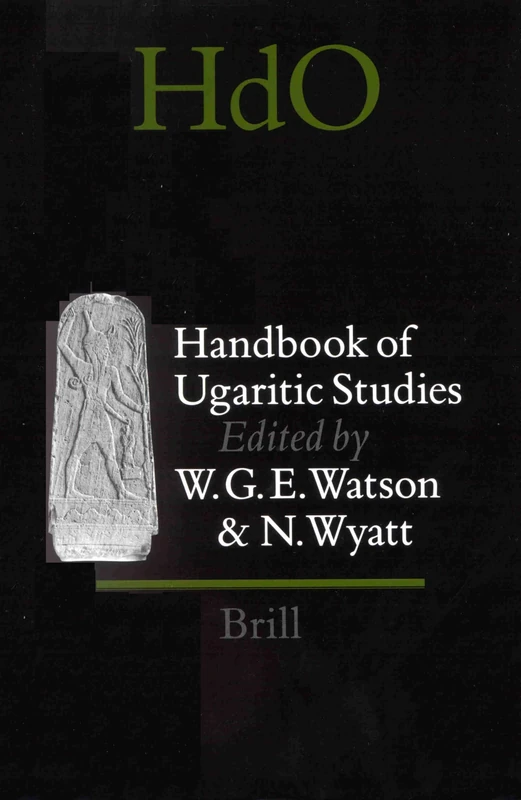 Handbook of Ugaritic Studies: 39 (Handbook of Oriental Studies: Section 1; The Near and Middle East)