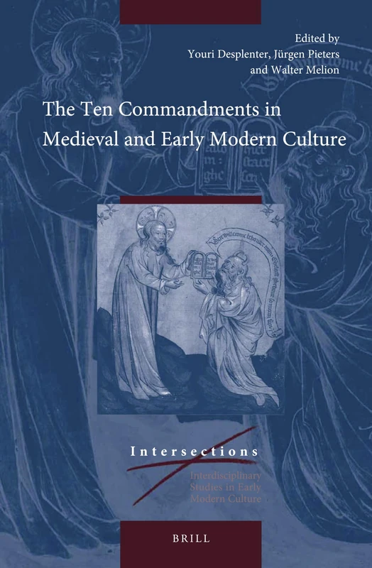 The Ten Commandments in Medieval and Early Modern Culture: 52 (Intersections, 52)