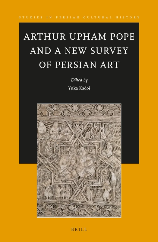 Arthur Upham Pope and A New Survey of Persian Art: 10 (Studies in Persian Cultural History, 10) - Image 1