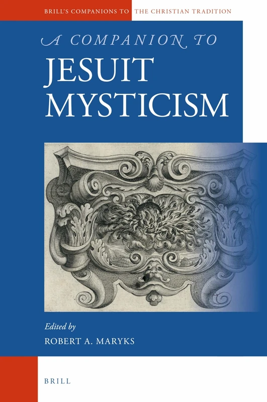 A Companion to Jesuit Mysticism (Brill's Companions to the Christian Tradition): 78
