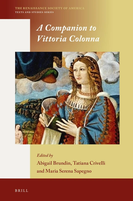 A Companion to Vittoria Colonna: 5 (The Renaissance Society of America, 5)