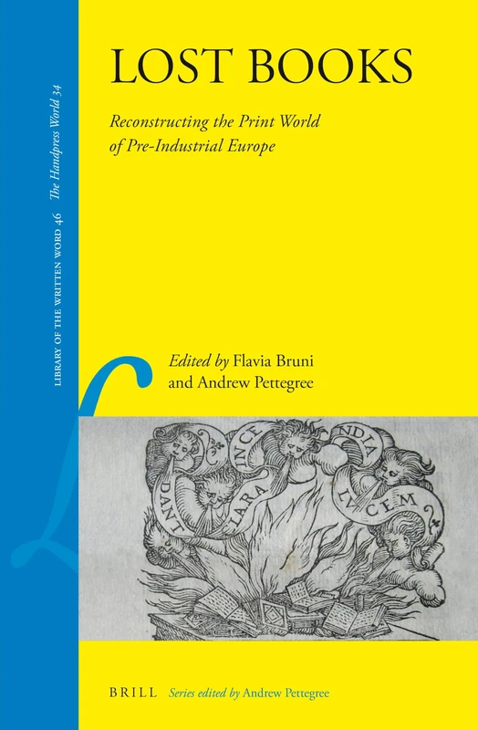 Lost Books: Reconstructing the Print World of Pre-Industrial Europe: 46 (Library of the Written Word - The Handpress World, 46)