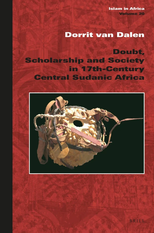 Doubt, Scholarship and Society in 17th-Century Central Sudanic Africa: 20 (Islam in Africa, 20)