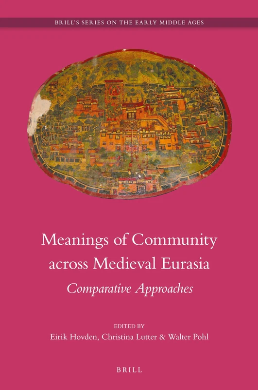 Brill Meanings of Community across Medieval Eurasia - History