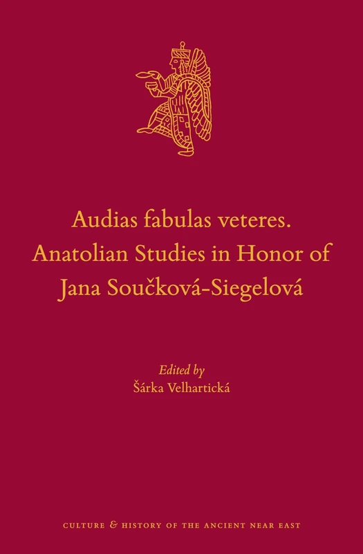 Audias Fabulas Veteres. Anatolian Studies in Honor of Jana Součková-Siegelová (Culture and History of the Ancient Near East): 79