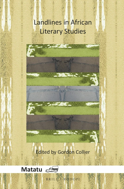 Landlines in African Literary Studies: 47 (Matatu, 47) - Image 1