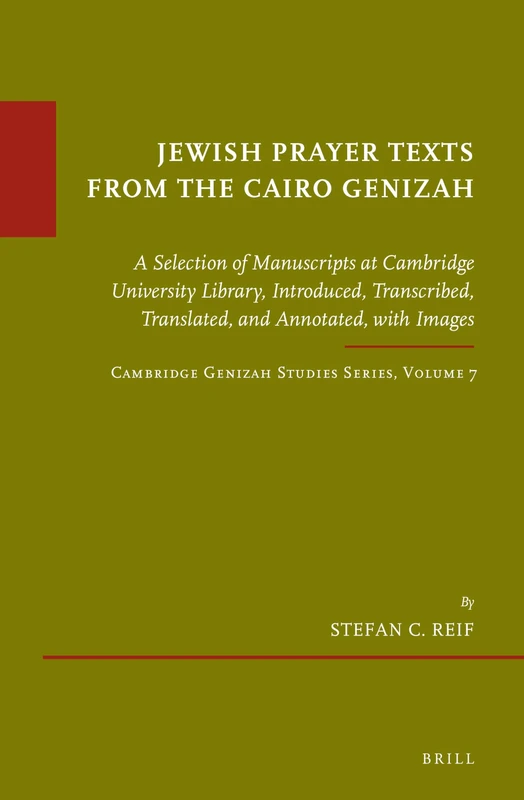 Jewish Prayer Texts from the Cairo Genizah: A Selection of Manuscripts at Cambridge University Library, Introduced, Transcribed, Translated, and ... Genizah Studies Series, Volume 7: 66