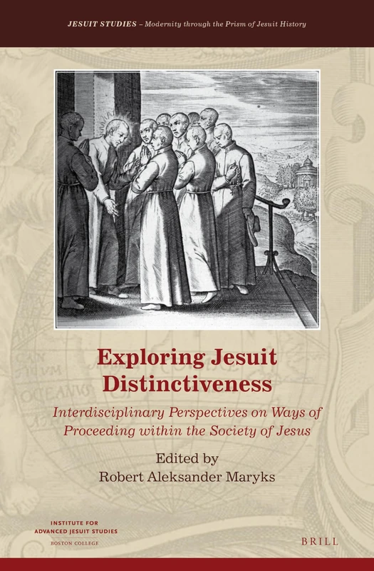 Exploring Jesuit Distinctiveness: Interdisciplinary Perspectives on Ways of Proceeding within the Society of Jesus: 6 (Jesuit Studies, 6)