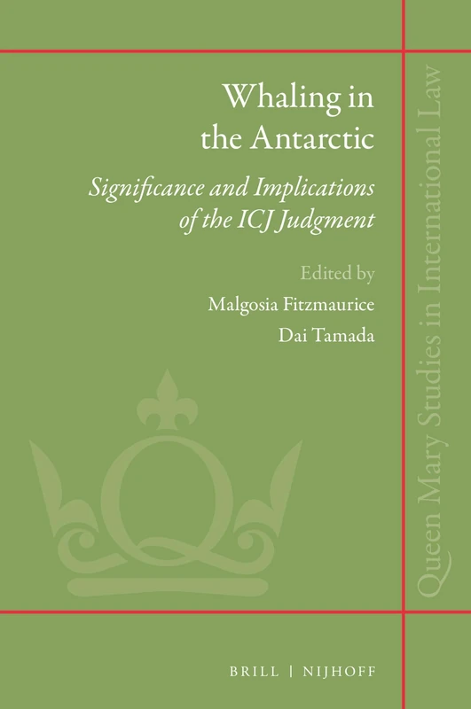 Whaling in the Antarctic: The Significance and the Implications of the ICJ Judgment: 23 (Queen Mary Studies in International Law, 23)