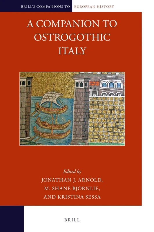 A Companion to Ostrogothic Italy: 9 (Brill's Companions to European History, 9)