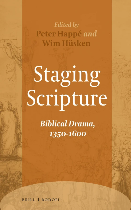 Brill Staging Scripture: Biblical Drama, 1350-1600 (Ludus, 14)