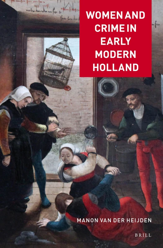 Women and Crime in Early Modern Holland: 1 (Crime and City in History, 1)
