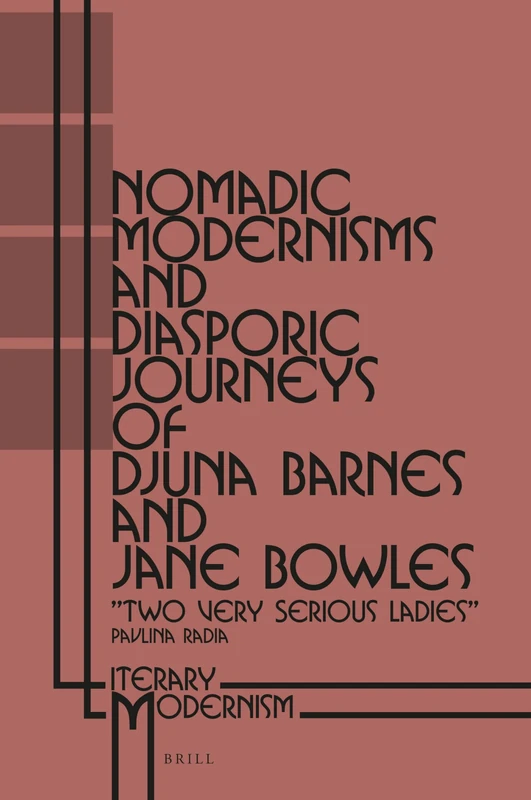 Nomadic Modernisms and Diasporic Journeys of Djuna Barnes and Jane Bowles: “Two Very Serious Ladies”: 1 (Literary Modernism, 1) - Image 1
