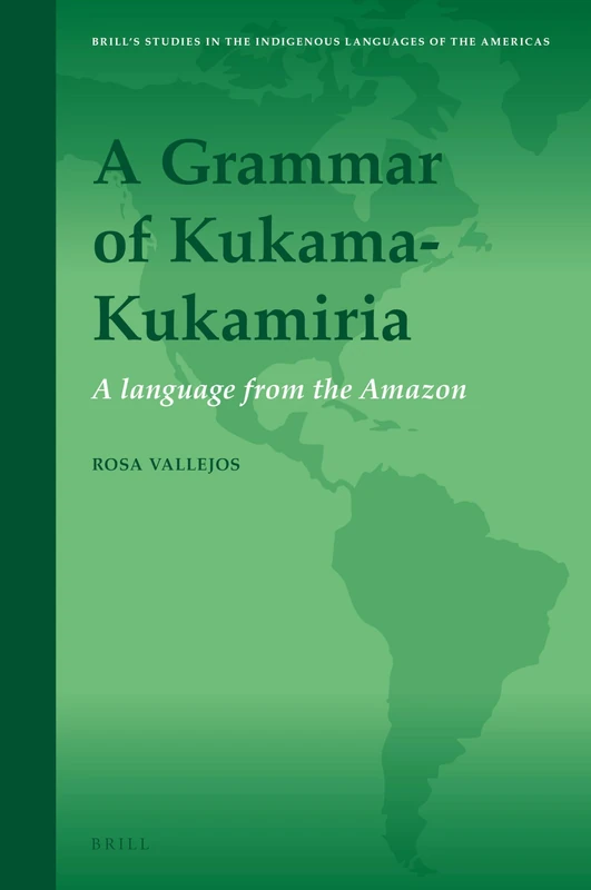 A grammar of Kukama-Kukamiria: A Language from the Amazon: 13 (Brill's Studies in the Indigenous Languages of the Americas, 13)