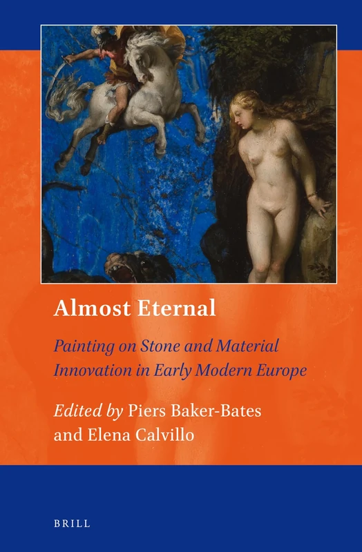 Almost Eternal: Painting on Stone and Material Innovation in Early Modern Europe: 10 (Art and Material Culture in Medieval and Renaissance Europe, 10) - Image 1
