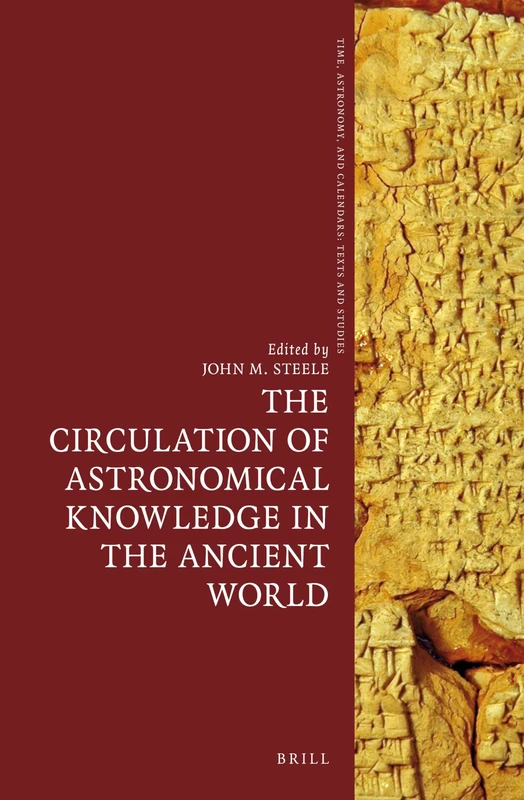 The Circulation of Astronomical Knowledge in the Ancient World: 6 (Time, Astronomy, and Calendars, 6)