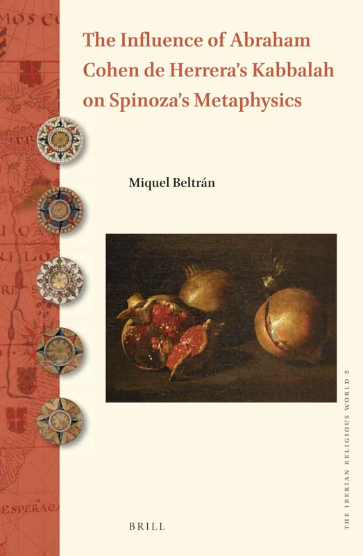 The Influence of Abraham Cohen de Herrera's Kabbalah on Spinoza's Metaphysics: 2 (The Iberian Religious World, 2)