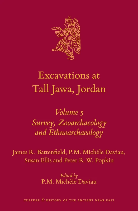 Excavations at Tall Jawa, Jordan: Volume 5: Survey, Zooarchaeology and Ethnoarchaeology (Culture and History of the Ancient Near East / Excavations a): 11/5