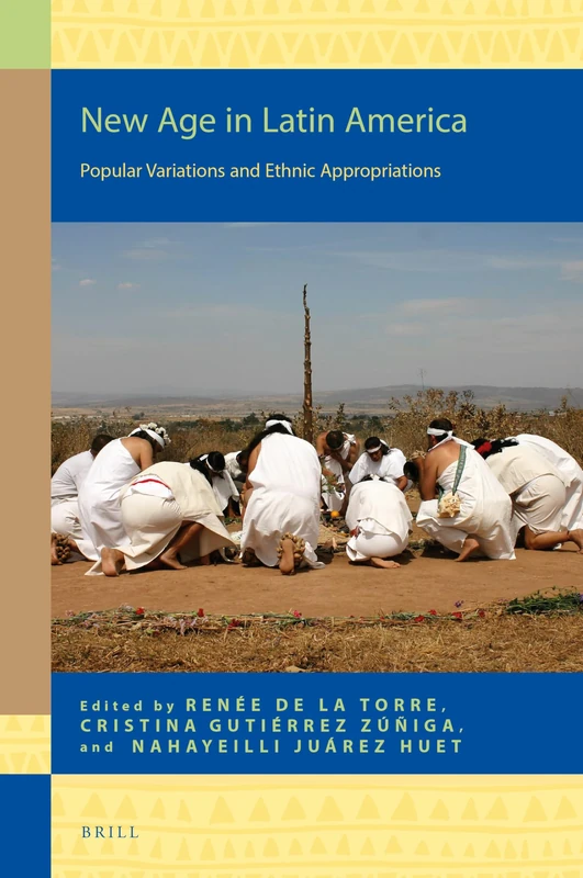 New Age in Latin America: Popular Variations and Ethnic Appropriations: 16 (Religion in the Americas, 16)