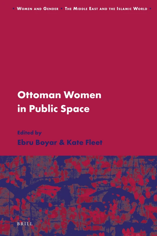 Ottoman Women in Public Space: 14 (Women and Gender: The Middle East and the Islamic World, 14)