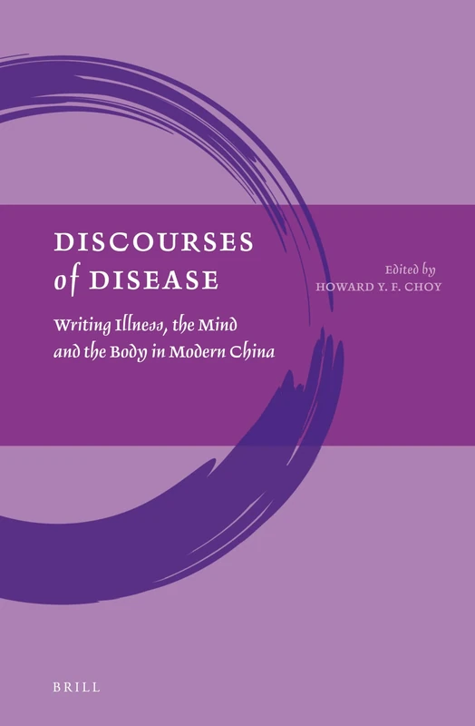 Discourses of Disease: Writing Illness, the Mind and the Body in Modern China