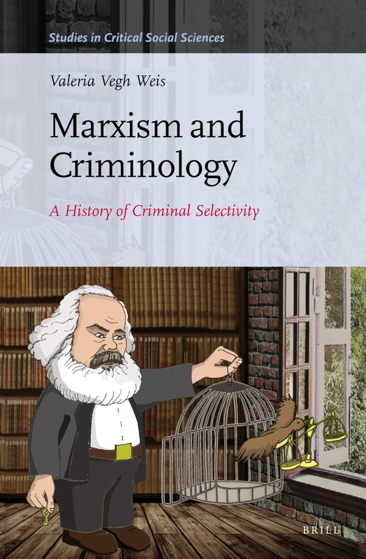Marxism and Criminology: A History of Criminal Selectivity: 104 (Studies in Critical Social Sciences, 104) - Image 1