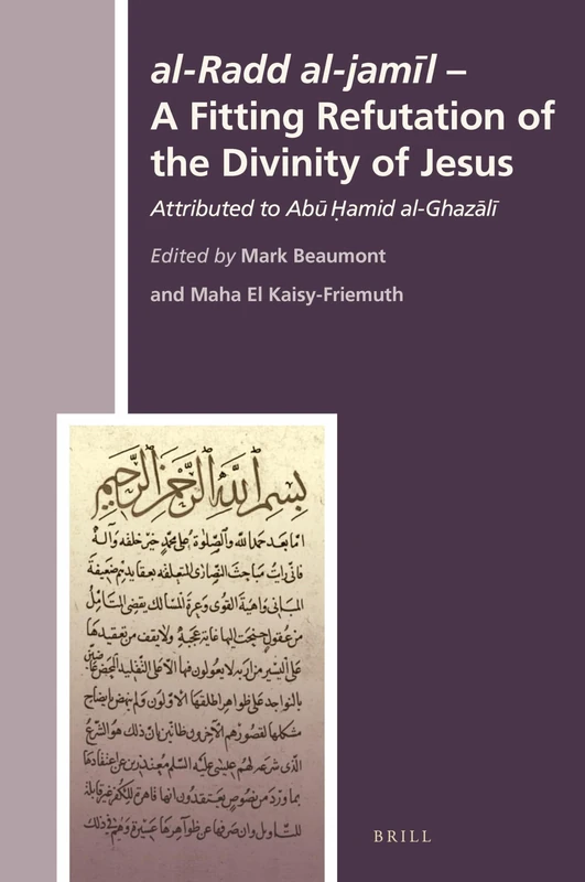 al-Radd al-jamīl - A Fitting Refutation of the Divinity of Jesus: Attributed to Abū Ḥāmid al-Ghazālī: 28 (The History of Christian-Muslim Relations, 28) - Image 1