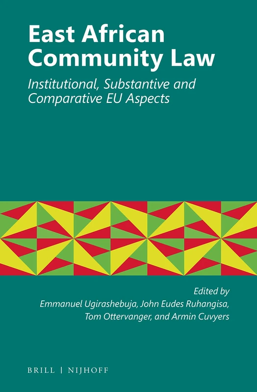 East African Community Law: Institutional, Substantive and Comparative EU Aspects
